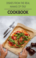 Dishes From The Real Mamas Of Italy Cookbook: Two Weekly Meal Plans, Quick and Easy Recipes to Stay Healthy and Lose Weight