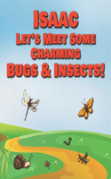 Isaac Let's Meet Some Charming Bugs & Insects!: Personalized Books with Your Child Name - The Marvelous World of Insects for Children Ages 1-3