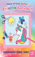Mein erstes buntes Einhorn-Bastelbuch