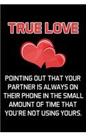 True Love Pointing Out That Your Partner Is Always on