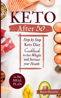 Keto After 50: Step by Step Keto Diet Cookbook to lose Weight and Increase Your Health