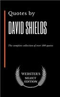 Quotes by David Shields: The complete collection of over 100 quotes