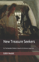 New Treasure Seekers: Or, The Bastable Children in Search of a Fortune: Large Print