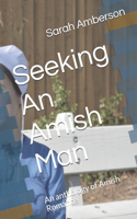 Seeking An Amish Man: An anthology of Amish Romance