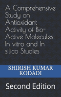 Comprehensive Study on Antioxidant Activity of Bio-Active Molecules