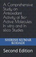 A Comprehensive Study on Antioxidant Activity of Bio-Active Molecules