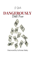 Dangerously Debt Free