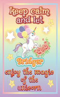 keep calm and let Bridger shine through the unicorn coloring