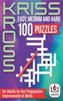 100 Puzzles for Adults for the Progressive Improvement of Skills: Kriss Kross Easy, Medium and Hard