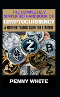 The Completely Simplified Handbook Of Cryptocurrency