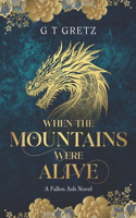 When The Mountains Were Alive: (Fallen Ash)