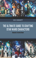 Ultimate Guide to Crafting Star Wars Characters