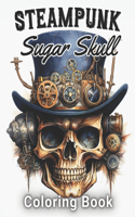 Steampunk Sugar Skull Coloring Book: 100+ Amazing Coloring Pages for All Ages