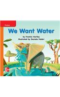 Reading Wonders Leveled Reader We Want Water: Approaching Unit 7 Week 3 Grade K: (Elementary Core Reading)