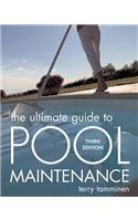 Ultimate Guide to Pool Maintenance, Third Edition