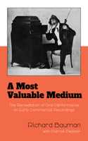 Most Valuable Medium: The Remediation of Oral Performance on Early Commercial Recordings