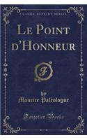 Le Point d'Honneur (Classic Reprint)