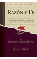 RazÃ³n Y Fe, Vol. 52: Revista Mensual, Redactada Por Padres de la CompaÃ±ia de JesÃºs; Septiembre-Diciembre, 1918 (Classic Reprint)