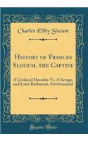 History of Frances Slocum, the Captive