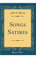 Songs Satires (Classic Reprint)
