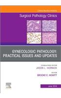 Gynecologic Pathology: Practical Issues and Updates, an Issue of Surgical Pathology Clinics