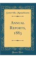 Annual Reports, 1883 (Classic Reprint)