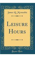 Leisure Hours (Classic Reprint)