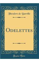 Odelettes (Classic Reprint)