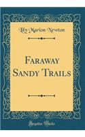Faraway Sandy Trails (Classic Reprint)