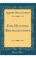 Fox-Hunting Recollections (Classic Reprint)