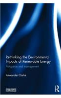 Rethinking the Environmental Impacts of Renewable Energy