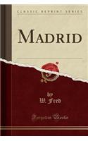 Madrid (Classic Reprint)