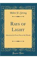 Rays of Light: Selections for Every Day in the Month (Classic Reprint)