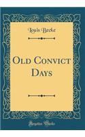 Old Convict Days (Classic Reprint)