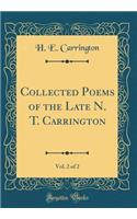 Collected Poems of the Late N. T. Carrington, Vol. 2 of 2 (Classic Reprint)