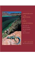 Amphibians and Reptiles of Baja California, Including Its Pacific Islands and the Islands in the Sea of Cortes