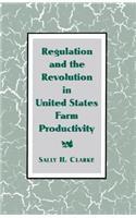 Regulation and the Revolution in United States Farm Productivity