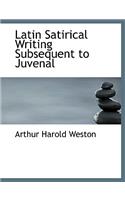 Latin Satirical Writing Subsequent to Juvenal
