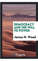 Democracy and the Will to Power