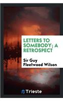 Letters to somebody; a retrospect