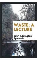 Waste: A Lecture