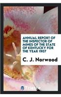 Annual Report of the Inspector of Mines of the State of Kentucky for the Year 1907