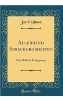Allerhand Sprachgrobheiten: Eine Höfliche Entgegnung (Classic Reprint)