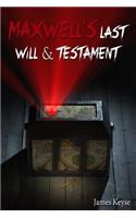 Maxwell's Last Will & Testament