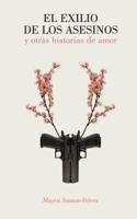 El Exilio de Los Asesinos y Otras Historias de Amor