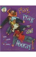 Play, Pray, and Hooray!