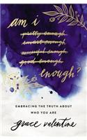 Am I Enough?: Embracing the Truth about Who You Are