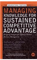 Managing Knowledge for Sustained Competitive Advantage: Designing Strategies for Effective Human Resource Management