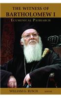 The Witness of Bartholomew I, Ecumenical Patriarch