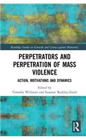 Perpetrators and Perpetration of Mass Violence